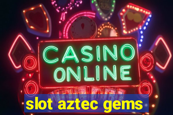 slot aztec gems