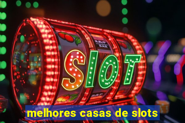 melhores casas de slots