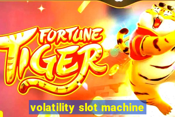 volatility slot machine