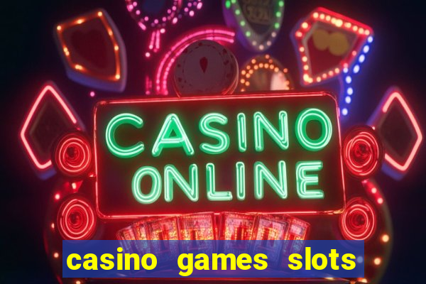 casino games slots 777 8b0n c0w9zp