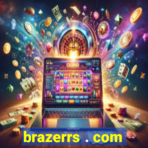 brazerrs . com