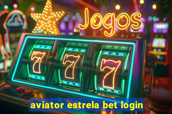 aviator estrela bet login