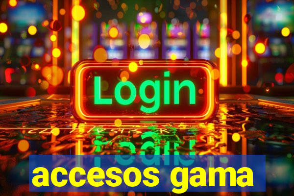 accesos gama