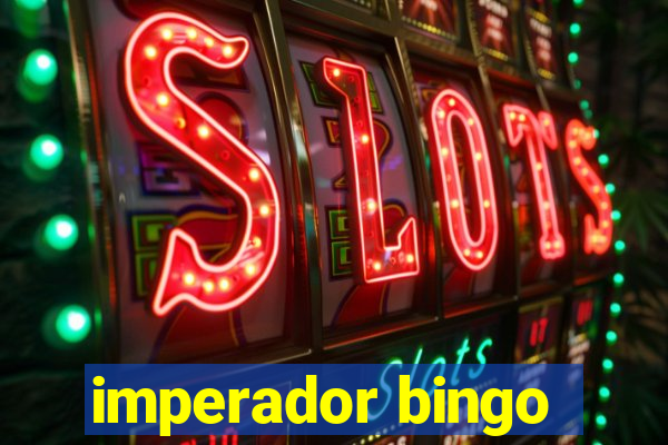 imperador bingo