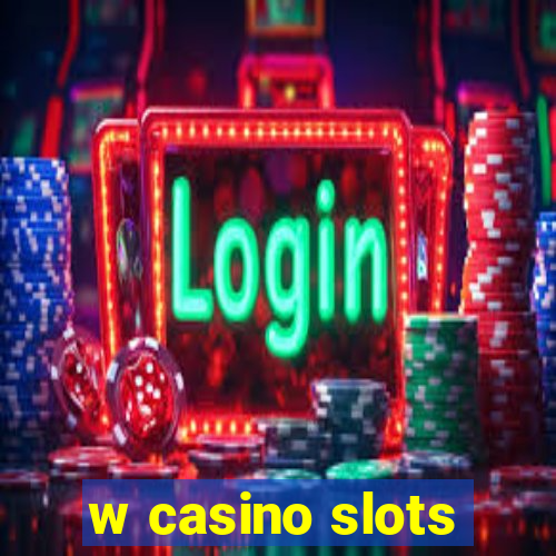 w casino slots