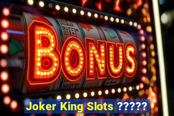 Joker King Slots ?????