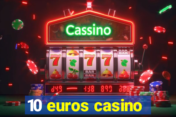 10 euros casino