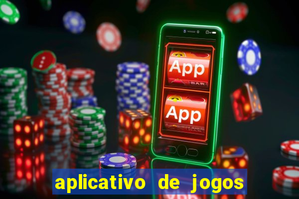 aplicativo de jogos que paga dinheiro de verdade