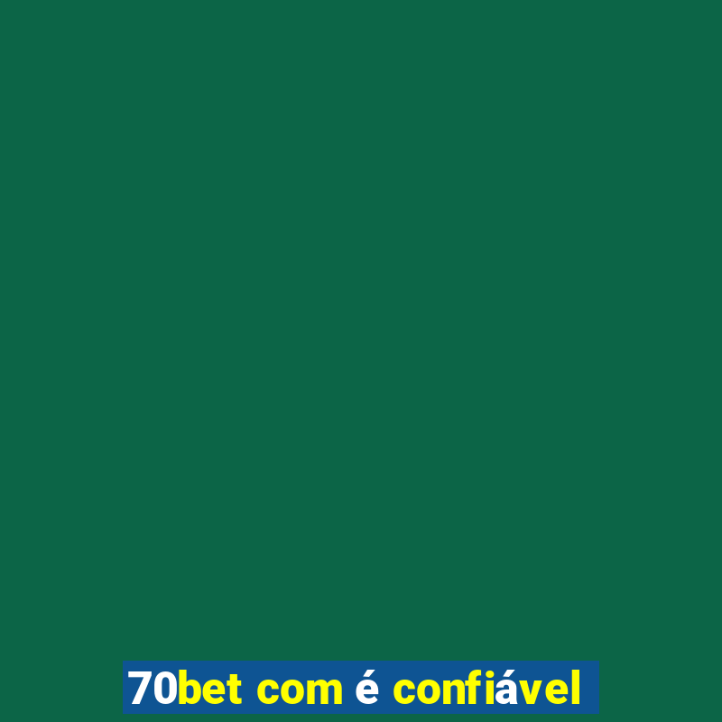 70bet com é confiável