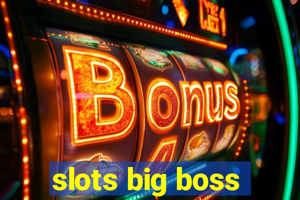 slots big boss