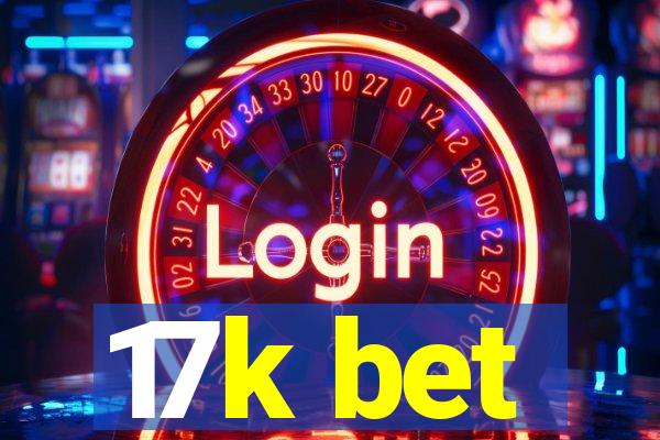 17k bet