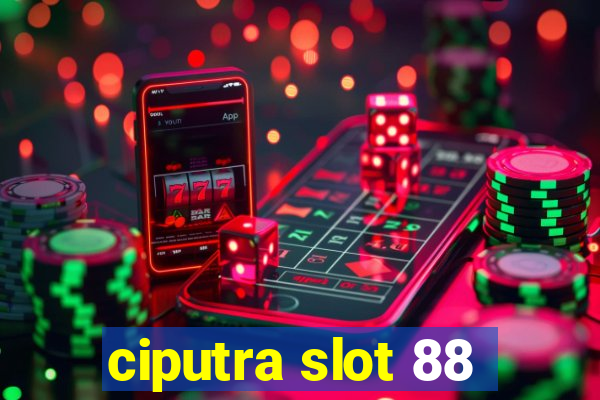 ciputra slot 88