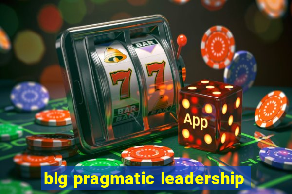 blg pragmatic leadership