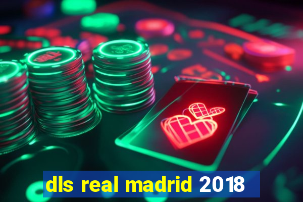 dls real madrid 2018