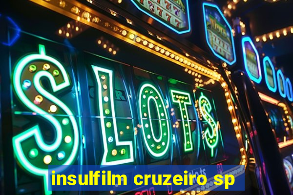 insulfilm cruzeiro sp