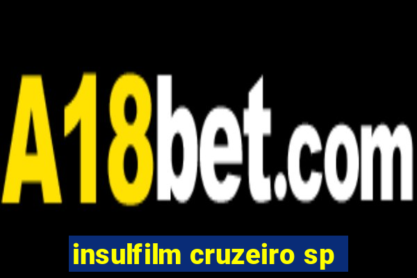 insulfilm cruzeiro sp