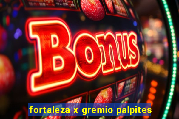 fortaleza x gremio palpites