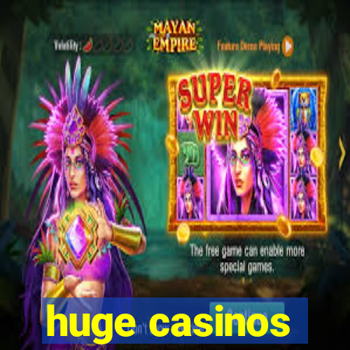 huge casinos