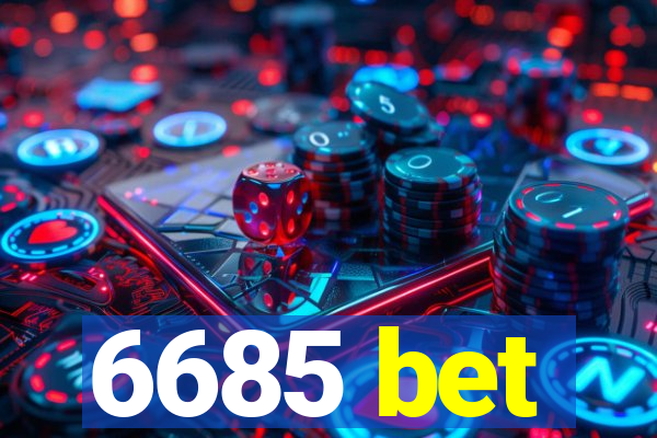 6685 bet