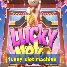 funny slot machine