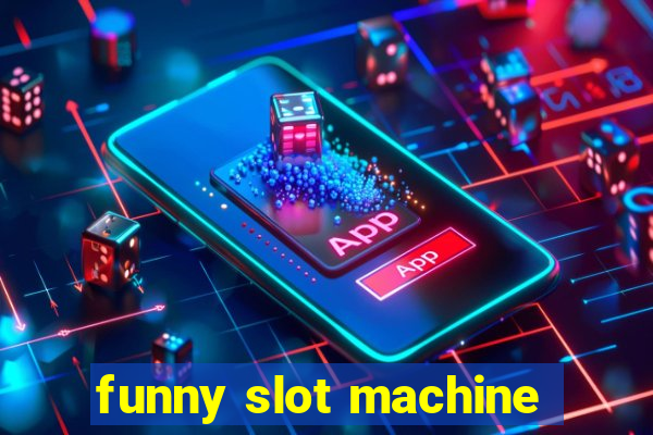 funny slot machine