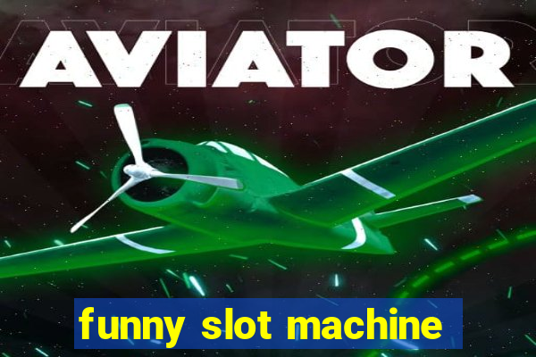 funny slot machine