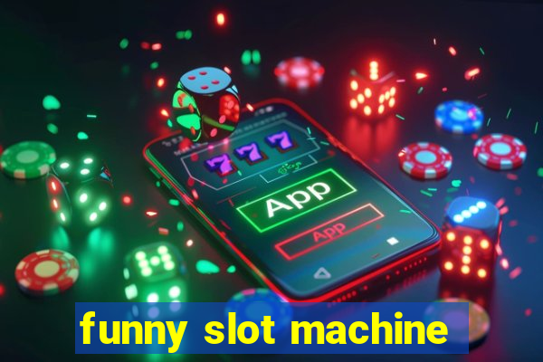 funny slot machine