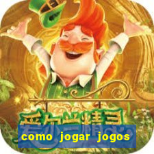 como jogar jogos de azar