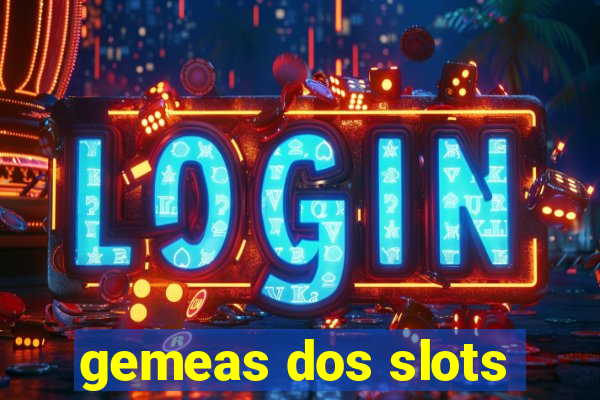 gemeas dos slots