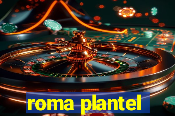 roma plantel