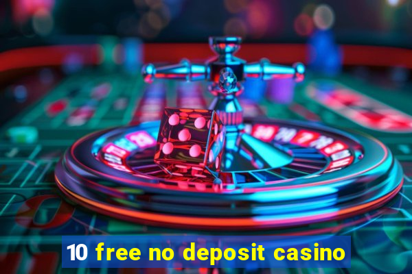 10 free no deposit casino