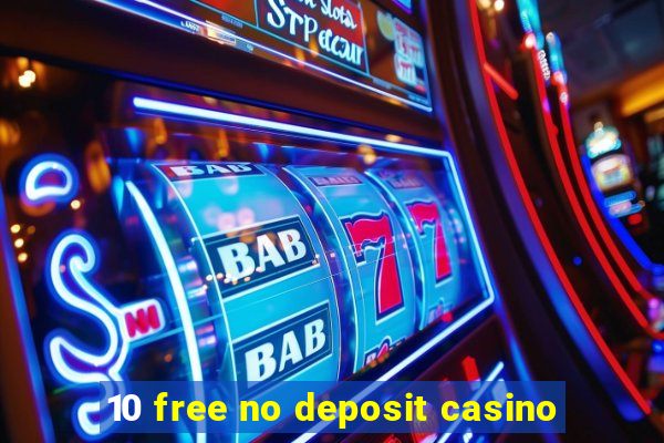 10 free no deposit casino