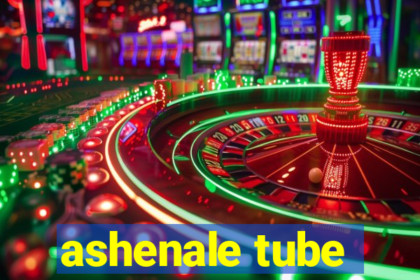 ashenale tube