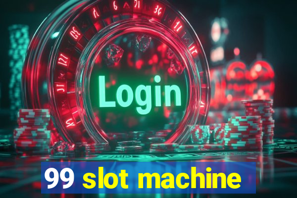 99 slot machine