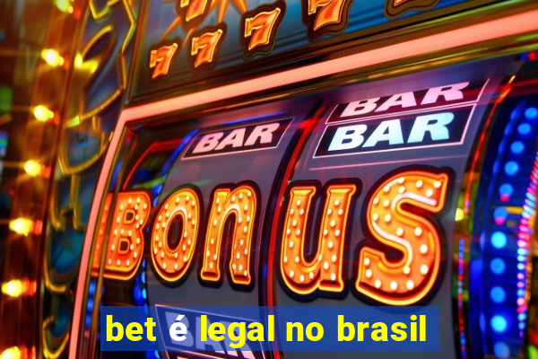 bet é legal no brasil