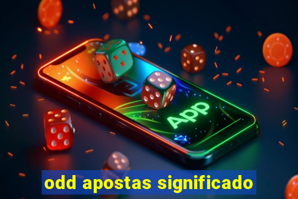 odd apostas significado