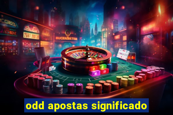 odd apostas significado