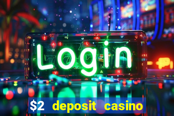 $2 deposit casino nz 2022