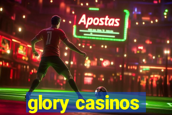 glory casinos