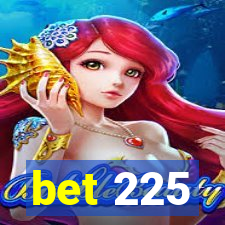 bet 225