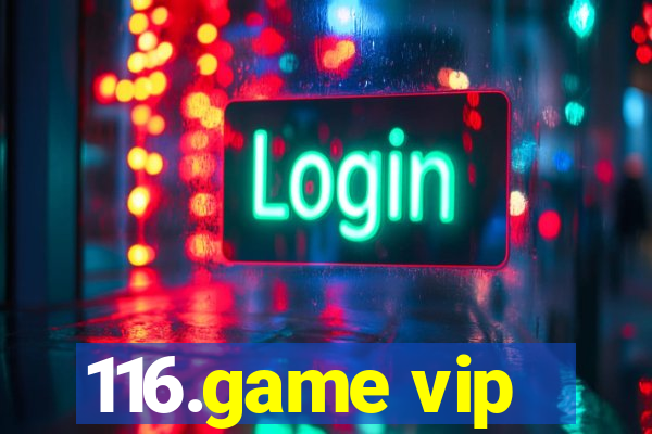 116.game vip