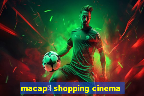 macap谩 shopping cinema