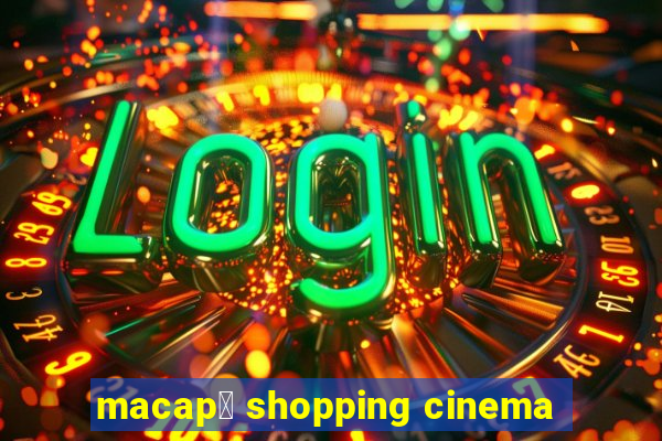 macap谩 shopping cinema