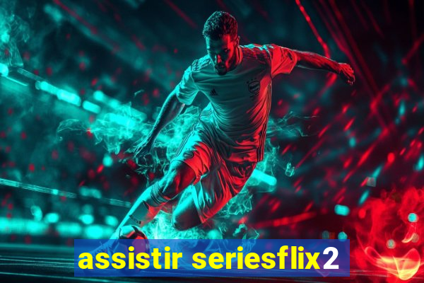 assistir seriesflix2