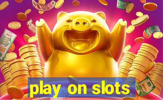 play on slots