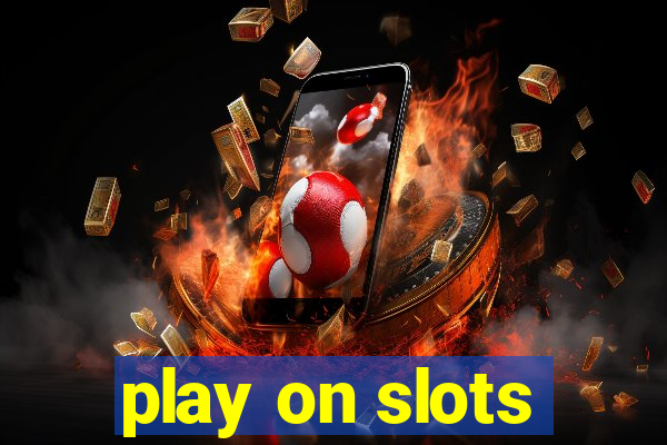 play on slots