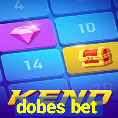 dobes bet