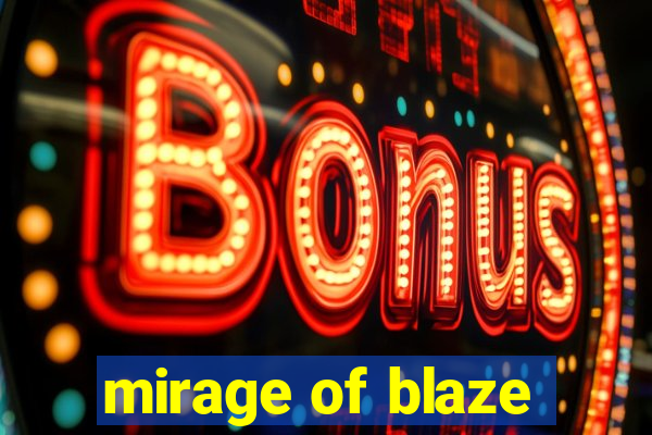 mirage of blaze