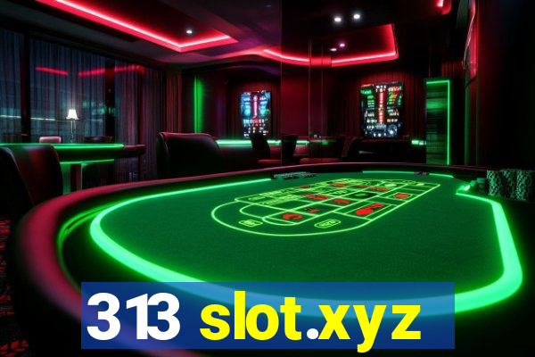 313 slot.xyz