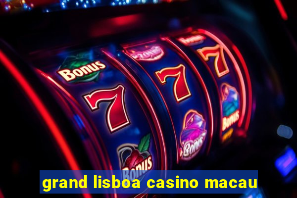 grand lisboa casino macau